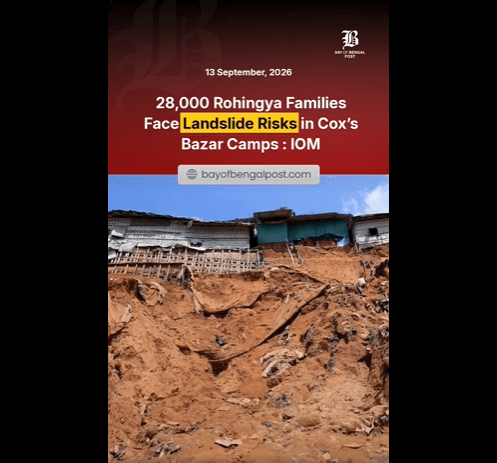 28,000 Rohingya Families Face Landslide Risks in Cox’s Bazar Camps : IOM